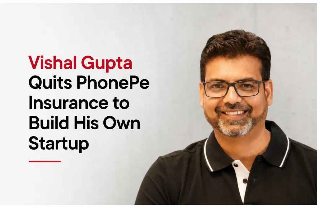 PhonePe Insurance CEO Vishal Gupta Quits to Build a New Startup