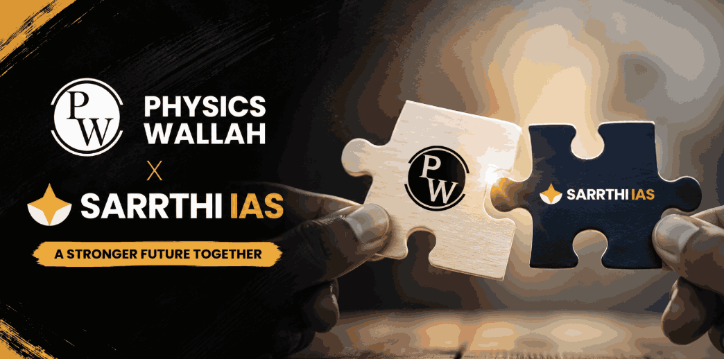 PhysicsWallah Raises Its Stake in Sarrthi IAS to 51%, Turning UPSC Coaching Startup Into a Subsidiary